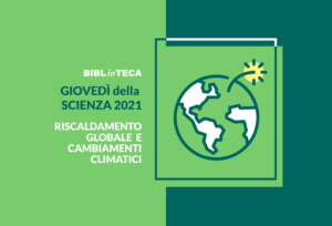Giovedì della Scienza 2021 – Riscaldamento globale e cambiamenti climatici