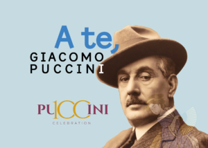 Centenario pucciniano | A te, Giacomo Puccini